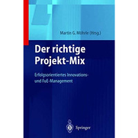 Der richtige Projekt-Mix: Erfolgsorientiertes Innovations-und FuE-Management [Paperback]