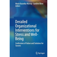 Derailed Organizational Interventions for Stress and Well-Being: Confessions of  [Paperback]