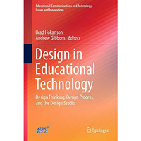 Design in Educational Technology: Design Thinking, Design Process, and the Desig [Hardcover]