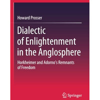 Dialectic of Enlightenment in the Anglosphere: Horkheimer and Adorno's Remnants  [Paperback]