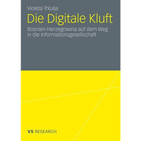 Die Digitale Kluft: Bosnien-Herzegowina auf dem Weg in die Informationsgesellsch [Paperback]