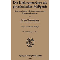 Die Elektronenr?hre als physikalisches Me?ger?t: R?hrenvoltmeter ? R?hrengalvano [Paperback]