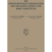 Die Instrumentelle Perforation des Graviden Uterus und Ihre Verh?tung [Paperback]