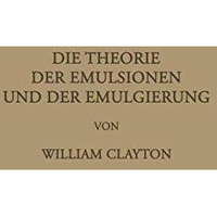 Die Theorie der Emulsionen und der Emulgierung [Paperback]