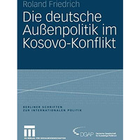 Die deutsche Au?enpolitik im Kosovo-Konflikt [Paperback]