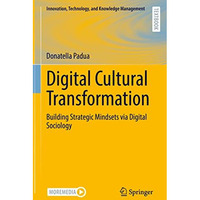 Digital Cultural Transformation: Building Strategic Mindsets via Digital Sociolo [Hardcover]