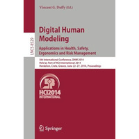 Digital Human Modeling. Applications in Health, Safety, Ergonomics and Risk Mana [Paperback]