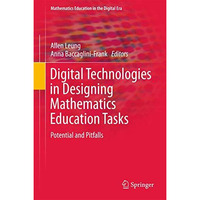 Digital Technologies in Designing Mathematics Education Tasks: Potential and Pit [Hardcover]