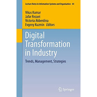 Digital Transformation in Industry: Trends, Management, Strategies [Paperback]