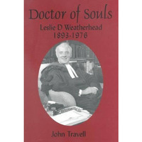 Doctor of Souls: Leslie D. Weatherhead 1893-1976 [Hardcover]