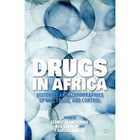 Drugs in Africa: Histories and Ethnographies of Use, Trade, and Control [Hardcover]