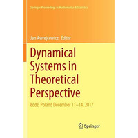 Dynamical Systems in Theoretical Perspective: A?dz, Poland December 11 14, 2017 [Paperback]