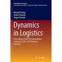 Dynamics in Logistics: Proceedings of the 5th International Conference LDIC, 201 [Paperback]