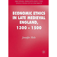 Economic Ethics in Late Medieval England, 13001500 [Hardcover]