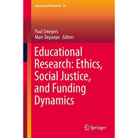 Educational Research: Ethics, Social Justice, and Funding Dynamics [Hardcover]