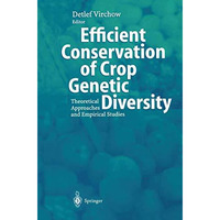 Efficient Conservation Of Crop Genetic Diversity: Theoretical Approaches And Emp [Paperback]