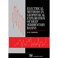 Electrical Methods in Geophysical Exploration of Deep Sedimentary Basins [Hardcover]