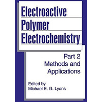 Electroactive Polymer Electrochemistry: Part 2: Methods and Applications [Hardcover]