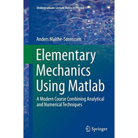 Elementary Mechanics Using Matlab: A Modern Course Combining Analytical and Nume [Paperback]