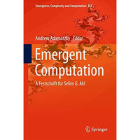 Emergent Computation: A Festschrift for Selim G. Akl [Hardcover]