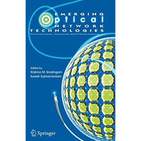 Emerging Optical Network Technologies: Architectures, Protocols and Performance [Hardcover]