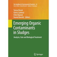 Emerging Organic Contaminants in Sludges: Analysis, Fate and Biological Treatmen [Paperback]