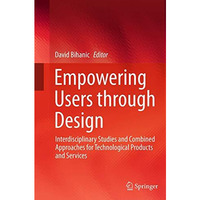 Empowering Users through Design: Interdisciplinary Studies and Combined Approach [Paperback]