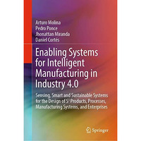 Enabling Systems for Intelligent Manufacturing in Industry 4.0: Sensing, Smart a [Hardcover]