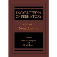 Encyclopedia of Prehistory: Volume 6: North America [Hardcover]