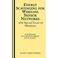 Energy Scavenging for Wireless Sensor Networks: with Special Focus on Vibrations [Paperback]