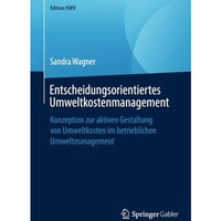 Entscheidungsorientiertes Umweltkostenmanagement: Konzeption zur aktiven Gestalt [Paperback]