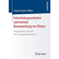 Entscheidungsverhalten und mentale Beanspruchung von Piloten: Flugsimulation anh [Paperback]