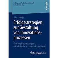 Erfolgsstrategien zur Gestaltung von Innovationsprozessen: Eine empirische Analy [Paperback]