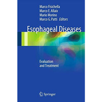 Esophageal Diseases: Evaluation and Treatment [Hardcover]