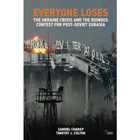 Everyone Loses: The Ukraine Crisis and the Ruinous Contest for Post-Soviet Euras [Paperback]