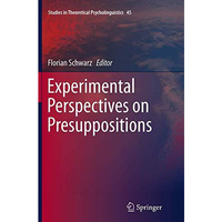 Experimental Perspectives on Presuppositions [Paperback]