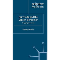 Fair Trade and the Citizen-Consumer: Shopping for Justice? [Paperback]