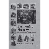 Fashioning History: Current Practices and Principles [Paperback]