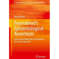 Feyerabends Epistemological Anarchism: How Science Works and its Importance for [Hardcover]