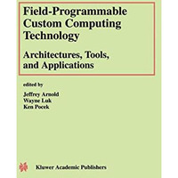 Field-Programmable Custom Computing Technology: Architectures, Tools, and Applic [Hardcover]