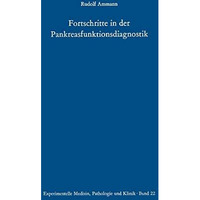 Fortschritte in der Pankreasfunktionsdiagnostik: Beitrag zum Problem der Diagnos [Paperback]