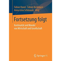 Fortsetzung folgt: Kontinuit?t und Wandel von Wirtschaft und Gesellschaft [Paperback]