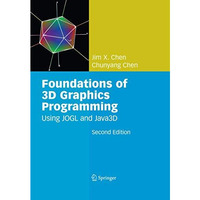 Foundations of 3D Graphics Programming: Using JOGL and Java3D [Paperback]