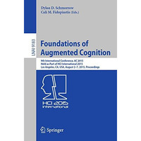 Foundations of Augmented Cognition: 9th International Conference, AC 2015, Held  [Paperback]