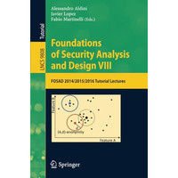 Foundations of Security Analysis and Design VIII: FOSAD 2014/2015/2016 Tutorial  [Paperback]