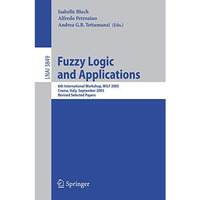 Fuzzy Logic and Applications: 6th International Workshop, WILF 2005, Crema, Ital [Paperback]