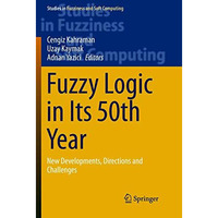 Fuzzy Logic in Its 50th Year: New Developments, Directions and Challenges [Paperback]