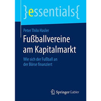 Fu?ballvereine am Kapitalmarkt: Wie sich der Fu?ball an der B?rse finanziert [Paperback]