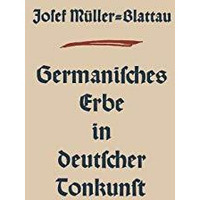 Germanisches Erbe in Deutscher Tonkunst [Paperback]