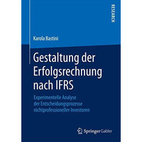 Gestaltung der Erfolgsrechnung nach IFRS: Experimentelle Analyse der Entscheidun [Paperback]